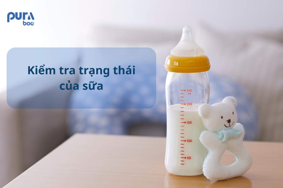 Kiểm tra trạng thái của sữa trước khi cho bé bú